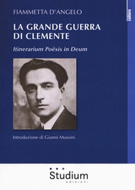 La grande guerra di Clemente. Itinerarium Poësis in Deum - Librerie.coop