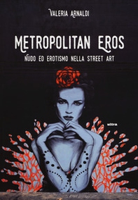 Metropolitan eros. Quando la street art si fa sexy - Librerie.coop Metropolitan eros. Quando la street art si fa sexy - Librerie.coop