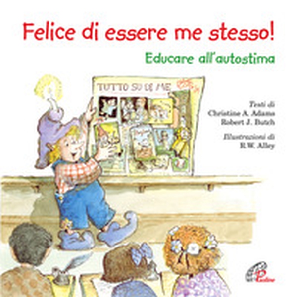 Felice di essere me stesso! Educare all'autostima - Librerie.coop Felice di essere me stesso! Educare all'autostima - Librerie.coop