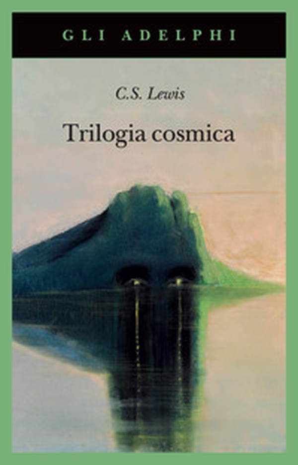Trilogia cosmica: Lontano dal pianeta silenzioso-Perelandra-Quell'orribile forza - Librerie.coop