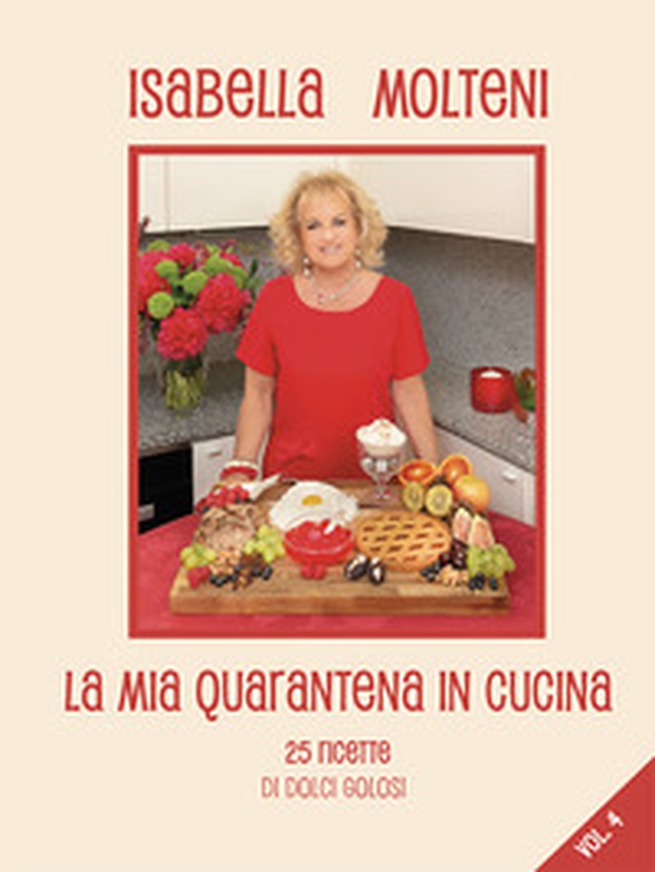 La mia quarantena in cucina. 25 ricette di dolci golosi - Librerie.coop La mia quarantena in cucina. 25 ricette di dolci golosi - Librerie.coop