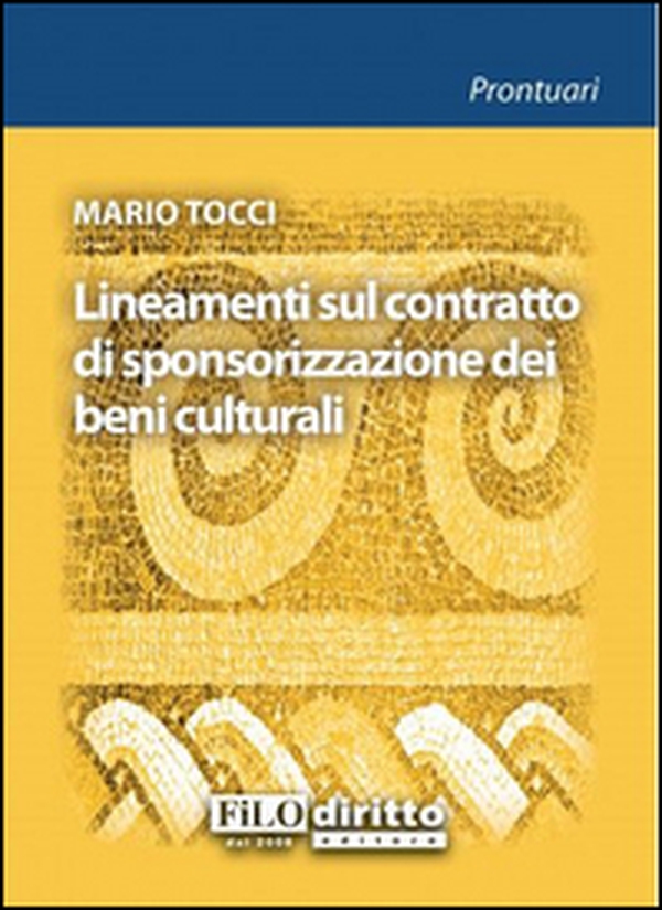 Lineamenti sul contratto di sponsorizzazione dei beni culturali - Librerie.coop Lineamenti sul contratto di sponsorizzazione dei beni culturali - Librerie.coop