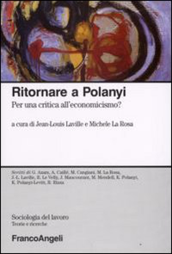 Ritornare a Polanyi. Per una critica all'economicismo? - Librerie.coop Ritornare a Polanyi. Per una critica all'economicismo? - Librerie.coop