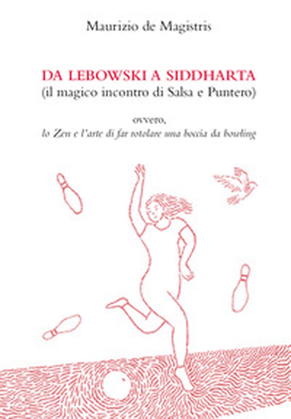 Da Lebowski a Siddharta. (Il magico incontro di Salsa e Puntero) - Librerie.coop Da Lebowski a Siddharta. (Il magico incontro di Salsa e Puntero) - Librerie.coop