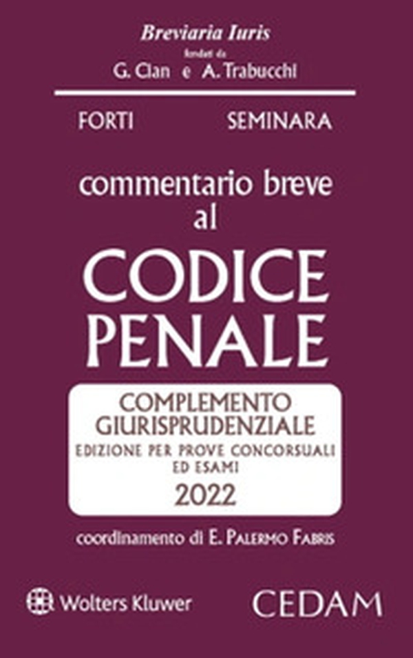 Esame avvocato. Commentario breve al Codice penale. Complemento giurisprudenziale. Edizione per prove concorsuali ed esami 2022 ammessa all'esame di avvocato - Librerie.coop Esame avvocato. Commentario breve al Codice penale. Complemento giurisprudenziale. Edizione per prove concorsuali ed esami 2022 ammessa all'esame di avvocato - Librerie.coop