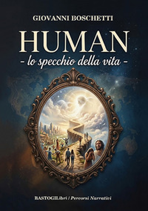 Human. Lo specchio della vita - Librerie.coop