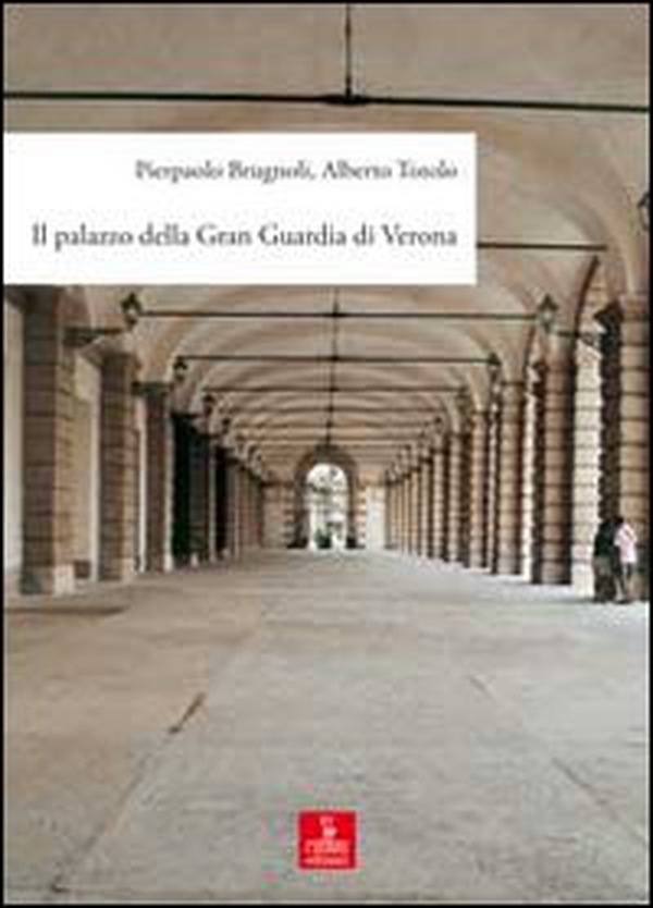 Il palazzo della Gran Guardia di Verona - Librerie.coop Il palazzo della Gran Guardia di Verona - Librerie.coop