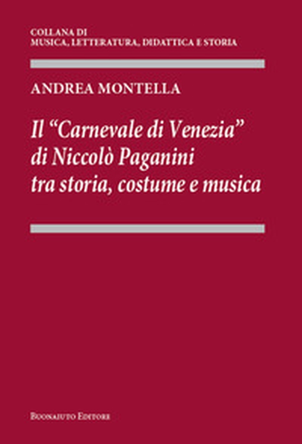 Il «Carnevale di Venezia» di Niccolò Paganini tra storia, costume e musica - Librerie.coop Il «Carnevale di Venezia» di Niccolò Paganini tra storia, costume e musica - Librerie.coop