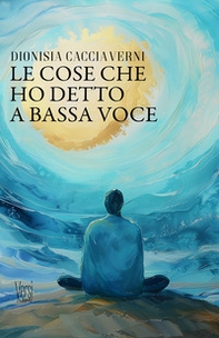 Le cose che ho detto a bassa voce - Librerie.coop
