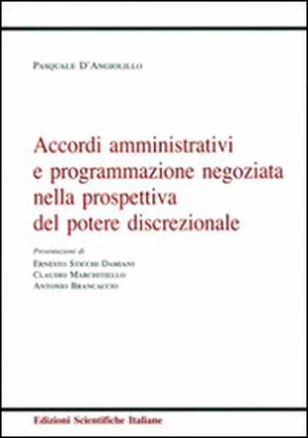 Accordi amministrativi e programmazione negoziata nella prospettiva del potere discrezionale - Librerie.coop Accordi amministrativi e programmazione negoziata nella prospettiva del potere discrezionale - Librerie.coop