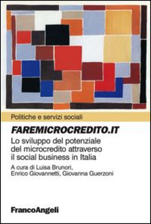 Faremicrocredito.it. Lo sviluppo del potenziale del microcredito attraverso il social business in Italia - Librerie.coop Faremicrocredito.it. Lo sviluppo del potenziale del microcredito attraverso il social business in Italia - Librerie.coop
