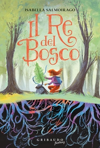 Il re del bosco - Librerie.coop Il re del bosco - Librerie.coop