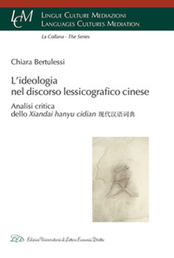 L'ideologia nel discorso lessicografico cinese. Analisi Critica dello Xiandai Hanyu Cidian - Librerie.coop L'ideologia nel discorso lessicografico cinese. Analisi Critica dello Xiandai Hanyu Cidian - Librerie.coop