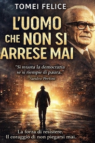 L'uomo che non si arrese mai - Librerie.coop