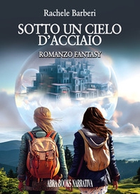 Sotto un cielo d'acciaio - Librerie.coop