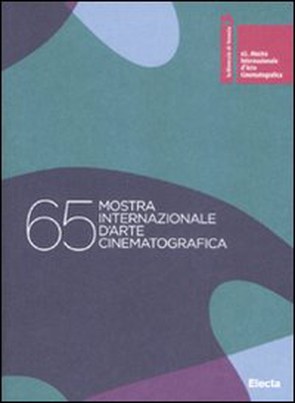 La Biennale di Venezia. 65ª mostra internazionale d'arte cinematografica. Ediz. italiana e inglese - Librerie.coop La Biennale di Venezia. 65ª mostra internazionale d'arte cinematografica. Ediz. italiana e inglese - Librerie.coop