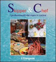 Skipper & chef. I professionisti del mare in cucina - Librerie.coop Skipper & chef. I professionisti del mare in cucina - Librerie.coop