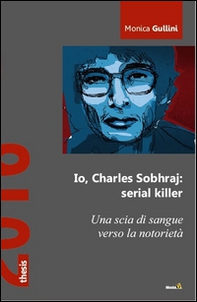 Io, Charles Sohraj: serial killer - Librerie.coop