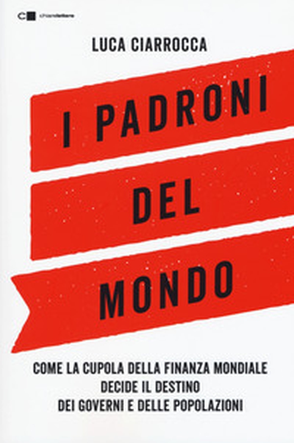 I padroni del mondo. Come la cupola della finanza mondiale decide il destino dei governi e delle popolazioni - Librerie.coop I padroni del mondo. Come la cupola della finanza mondiale decide il destino dei governi e delle popolazioni - Librerie.coop