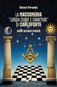 La Massoneria "Loggia Cuore e Carattere" di Carloforte. Breve ricerca storica - Librerie.coop