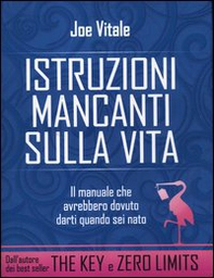 Istruzioni mancanti sulla vita. Il manuale che avrebbero dovuto darti quando sei nato - Librerie.coop Istruzioni mancanti sulla vita. Il manuale che avrebbero dovuto darti quando sei nato - Librerie.coop