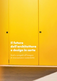 Il futuro dell'architettura e design in carta. Studi e progetti all'insegna di innovazione e sostenibilità - Librerie.coop