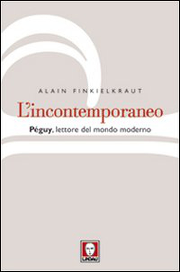 L'incontemporaneo. Péguy, lettore del mondo moderno - Librerie.coop L'incontemporaneo. Péguy, lettore del mondo moderno - Librerie.coop