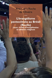 L'évangélisme pentecôtiste au Brésil (Recife). Lieux, modes d'évangélisation et adhésion religieuse - Librerie.coop