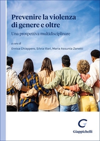 Prevenire la violenza di genere e oltre. Una prospettiva multidisciplinare - Librerie.coop Prevenire la violenza di genere e oltre. Una prospettiva multidisciplinare - Librerie.coop