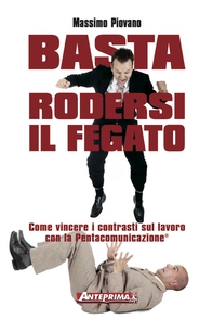 Basta rodersi il fegato - Librerie.coop