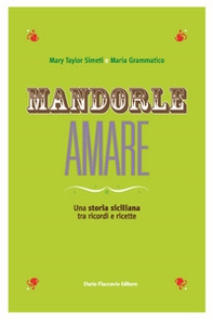 Mandorle amare. Una storia siciliana tra ricordi e ricette - Librerie.coop Mandorle amare. Una storia siciliana tra ricordi e ricette - Librerie.coop