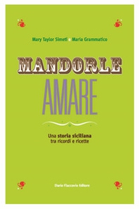 Mandorle amare. Una storia siciliana tra ricordi e ricette - Librerie.coop