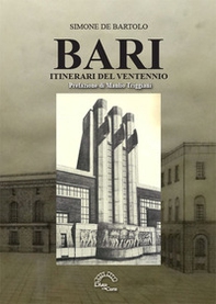 Bari. Itinerari del Ventennio - Librerie.coop