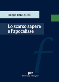 Lo scarso sapere e l'apocalisse - Librerie.coop Lo scarso sapere e l'apocalisse - Librerie.coop