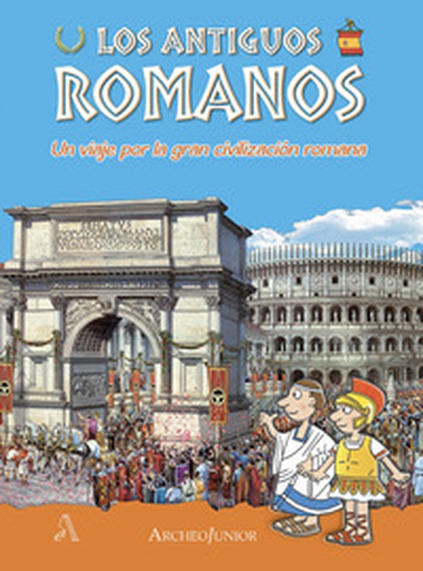 Gli antichi romani. Un viaggio nella grande civiltà romana. Ediz. spagnola - Librerie.coop Gli antichi romani. Un viaggio nella grande civiltà romana. Ediz. spagnola - Librerie.coop