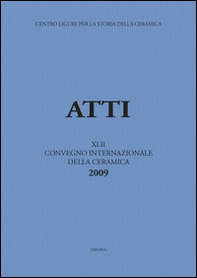 Fornaci. Tecnologie e produzione della ceramica in età medievale e moderna. Atti del 42° Convegno... (Savona, 29-30 maggio 2009). Ediz. italiana, spagnola e francese - Librerie.coop Fornaci. Tecnologie e produzione della ceramica in età medievale e moderna. Atti del 42° Convegno... (Savona, 29-30 maggio 2009). Ediz. italiana, spagnola e francese - Librerie.coop