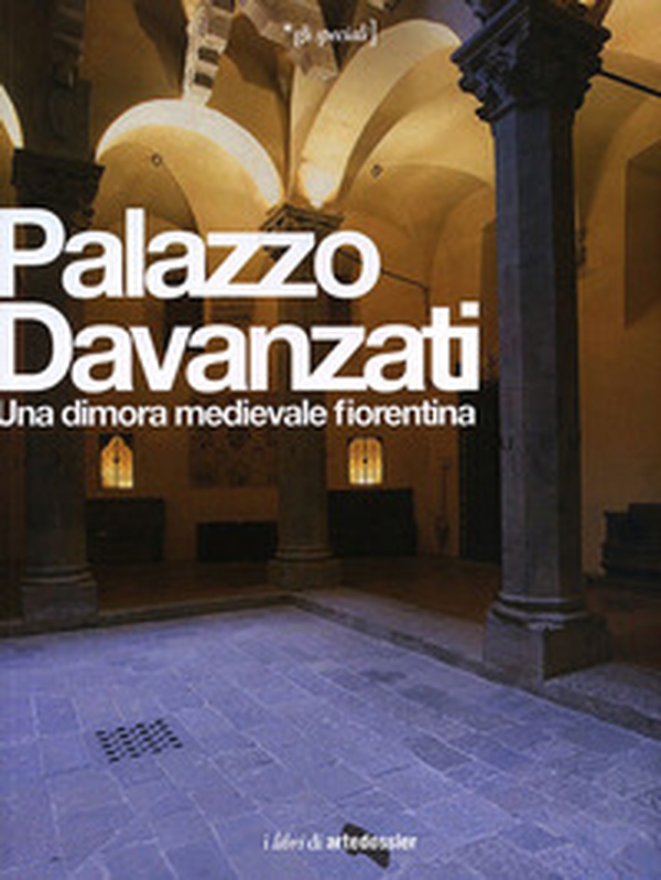 Palazzo Davanzati. Una dimora medievale fiorentina - Librerie.coop Palazzo Davanzati. Una dimora medievale fiorentina - Librerie.coop