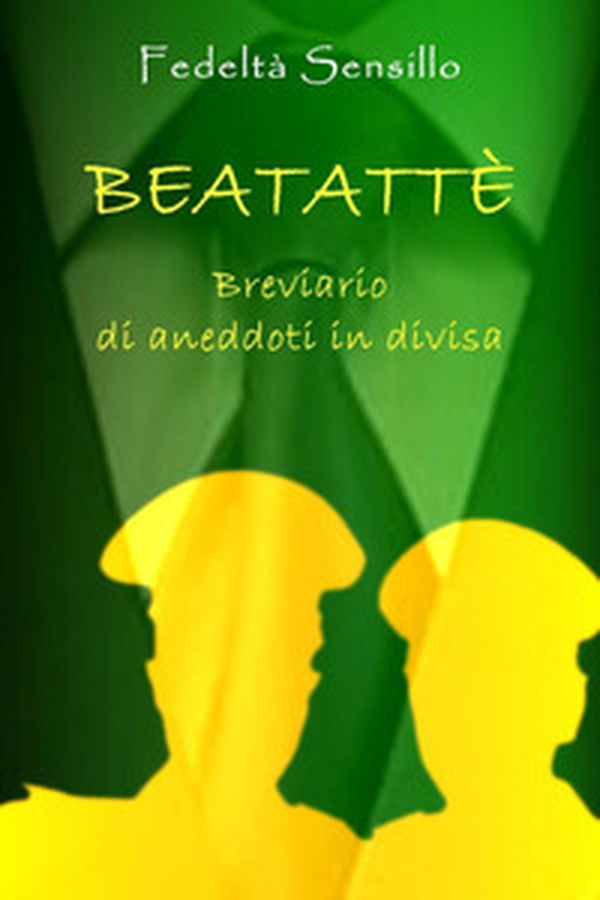 Beatattè. Breviario di aneddoti in divisa - Librerie.coop Beatattè. Breviario di aneddoti in divisa - Librerie.coop