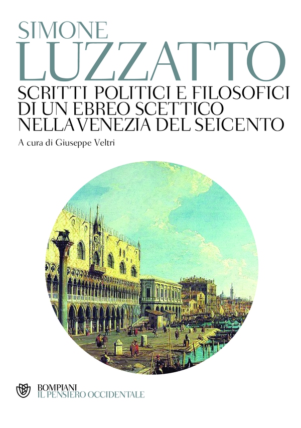 Scritti politici e filosofici di un ebreo scettico nella Venezia del Seicento - Librerie.coop Scritti politici e filosofici di un ebreo scettico nella Venezia del Seicento - Librerie.coop