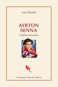 Ayrton Senna. Il pilota immortale - Librerie.coop Ayrton Senna. Il pilota immortale - Librerie.coop