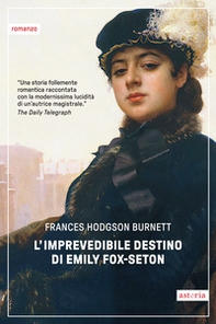L'imprevedibile destino di Emily Fox-Seton - Librerie.coop