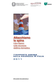 Attacchiamo la spina. Libro bianco sulla sicurezza elettrica domestica. VII Rapporto Annuale sulla sicurezza in Italia 2011 - Librerie.coop Attacchiamo la spina. Libro bianco sulla sicurezza elettrica domestica. VII Rapporto Annuale sulla sicurezza in Italia 2011 - Librerie.coop