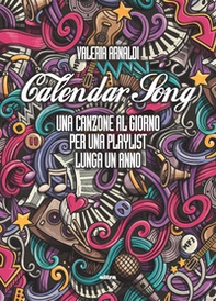 Calendar song. Una canzone al giorno per una playlist lunga un anno - Librerie.coop