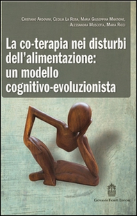 La co-terapia nei disturbi dell'alimentazione. Un modello cognitivo-evoluzionista - Librerie.coop