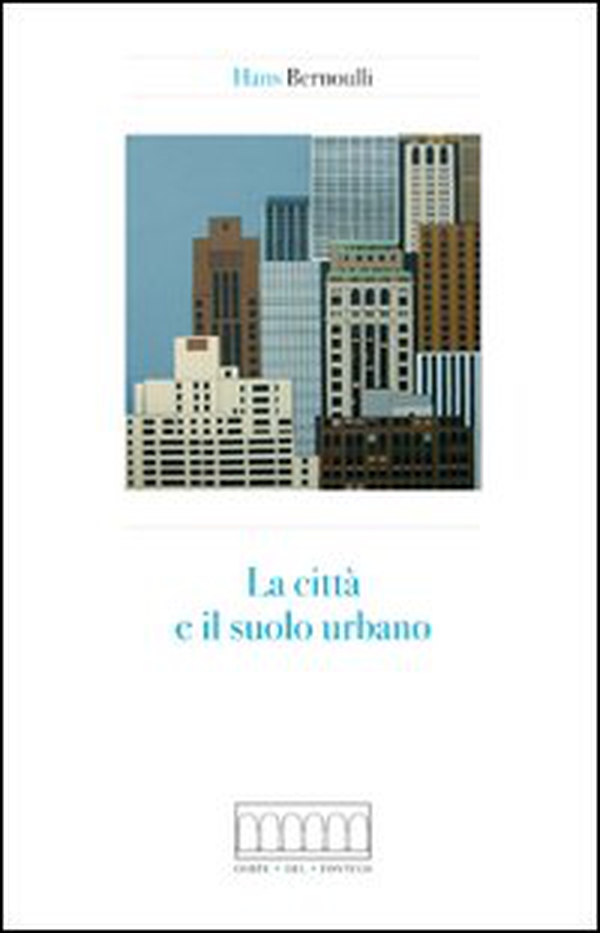 La città e il suolo urbano - Librerie.coop La città e il suolo urbano - Librerie.coop