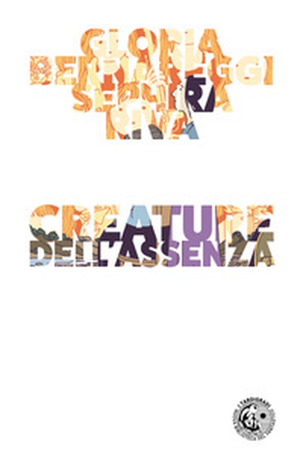 Creature dell'assenza - Librerie.coop Creature dell'assenza - Librerie.coop