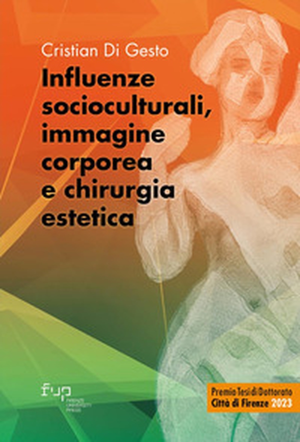 Influenze socioculturali, immagine corporea e chirurgia estetica - Librerie.coop Influenze socioculturali, immagine corporea e chirurgia estetica - Librerie.coop