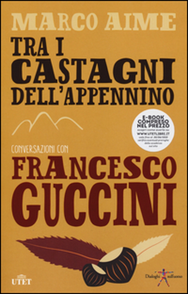 Tra i castagni dell'Appennino. Conversazioni con Francesco Guccini - Librerie.coop Tra i castagni dell'Appennino. Conversazioni con Francesco Guccini - Librerie.coop