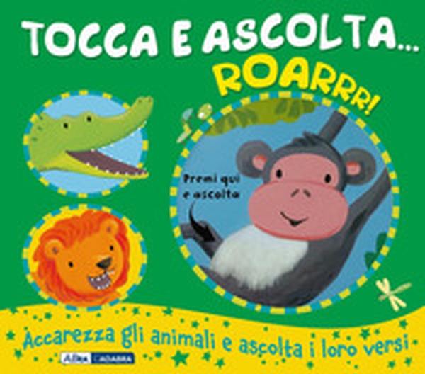 Roarrr! Tocca e ascolta... - Librerie.coop Roarrr! Tocca e ascolta... - Librerie.coop