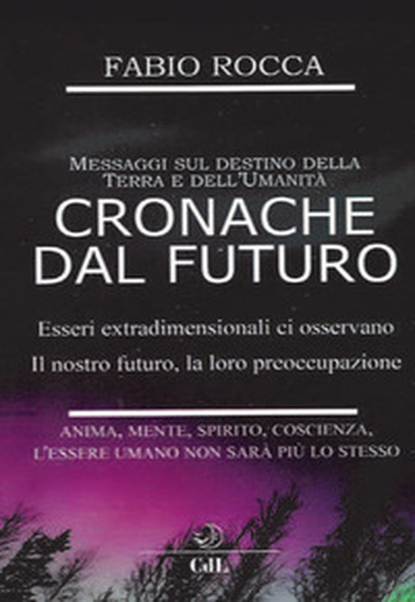 Cronache dal futuro. Messaggi sul destino della terra e dell'Umanità - Librerie.coop Cronache dal futuro. Messaggi sul destino della terra e dell'Umanità - Librerie.coop